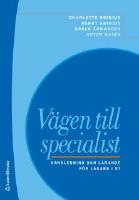 V&auml;gen till specialist : handledning och l&auml;rande f&ouml;r l&auml;kare i ST