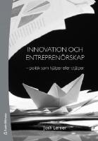 Innovation och entrepren&ouml;rskap : politik som hj&auml;lper eller stj&auml;lper