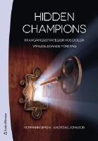 Hidden champions : framg&aring;ngsstrategier hos dolda v&auml;rldsledande f&ouml;retag
