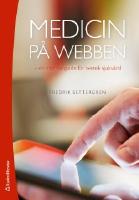 Medicin p&aring; webben - - en internetguide f&ouml;r svensk sjukv&aring;rd (bok + digital produkt)