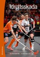 Idrottsskada - - fr&aring;n prevention till s&auml;ker &aring;terg&aring;ng till idrott