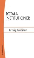 Totala institutioner - fyra ess&auml;er om anstaltslivets sociala villkor