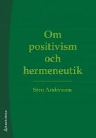 Om positivism och hermeneutik - en introduktion i vetenskapsteori