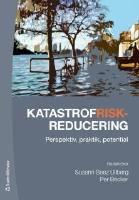 Katastrofriskreducering - Perspektiv, praktik, potential