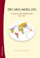 &Ouml;st, v&auml;st, nord, syd - huvuddrag i internationell politik efter 1945
