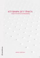 Att skapa det t&auml;nkta : en bok f&ouml;r arkitekturintresserade