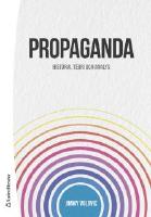 Propaganda : historia, teori och analys