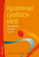 Fysioterapi i palliativ v&aring;rd - r&ouml;relsegl&auml;dje tills livet tar slut