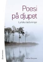 Poesi p&aring; djupet : lyriska l&auml;s&ouml;vningar