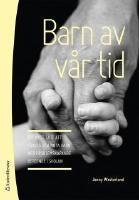 Barn av v&aring;r tid - ett nytt s&auml;tt att f&ouml;rst&aring; och m&ouml;ta barn med problemskapande beteende i skolan
