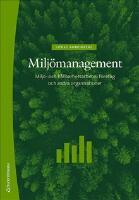 Milj&ouml;management : milj&ouml;- och h&aring;llbarhetsarbete i f&ouml;retag och andra organisationer