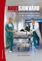 Akutsjukv&aring;rd : omv&aring;rdnad och behandling vid akut sjukdom eller skada (bok + digital produkt)