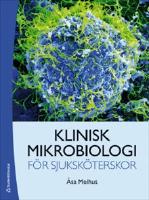 Klinisk mikrobiologi f&ouml;r sjuksk&ouml;terskor