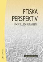 Etiska perspektiv p&aring; skolledares arbete