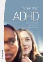 Flickor med adhd - hur de k&auml;nner och varf&ouml;r de g&ouml;r som de g&ouml;r
