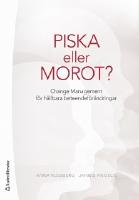 Piska eller morot? : change management f&ouml;r h&aring;llbara beteendef&ouml;r&auml;ndringar