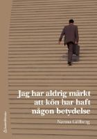 Jag har aldrig märkt att kön har haft någon betydelse