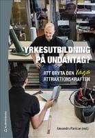 Yrkesutbildning p&aring; undantag? - Att bryta den l&aring;ga attraktionskraften