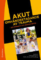 Akut omh&auml;ndertagande av trauma - - p&aring; skadeplats och akutmottagning