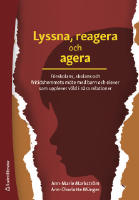 Lyssna, reagera och agera : f&ouml;rskolans, skolans och fritidshemmets m&ouml;te med barn och elever som upplever v&aring;ld i n&auml;ra relationer