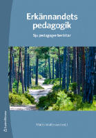 Erk&auml;nnandets pedagogik - Sju pedagoger ber&auml;ttar