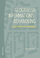 Geografisk informationsbehandling : teori, metoder och till&auml;mpningar
