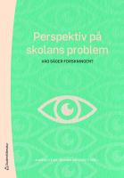 Perspektiv p&aring; skolans problem : vad s&auml;ger forskningen?