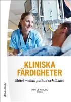 Kliniska f&auml;rdigheter : m&ouml;tet mellan patient och l&auml;kare