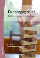 En pedagogisk id&eacute; : ett h&aring;llbart arbetss&auml;tt i framtidens f&ouml;rskola