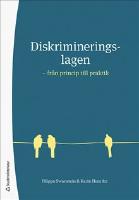 Diskrimineringslagen : fr&aring;n princip till praktik
