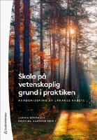 Skola p&aring; vetenskaplig grund i praktiken : akademisering av l&auml;rares arbete