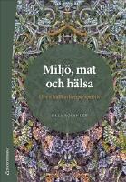 Milj&ouml;, mat och h&auml;lsa : ur ett h&aring;llbarhetsperspektiv