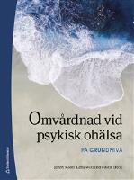 Omv&aring;rdnad vid psykisk oh&auml;lsa : p&aring; grundniv&aring;
