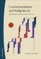 Fundamentalism och helig terror : religionspsykologi f&ouml;r v&aring;r tid