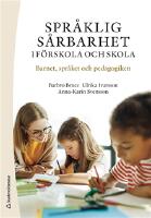 Spr&aring;klig s&aring;rbarhet i f&ouml;rskola och skola : barnet, spr&aring;ket och pedagogiken