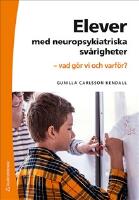 Elever med neuropsykiatriska sv&aring;righeter : vad g&ouml;r vi och varf&ouml;r?
