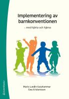 Implementering av barnkonventionen : med hj&auml;rta och hj&auml;rna