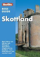 Skottland : med fakta om Edinburgh, Glasgow, Aberdeen, H&ouml;gl&auml;nderna, Borders, Inre Hebriderna och mycket mer!