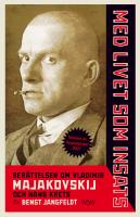 Med livet som insats : ber&auml;ttelsen om Vladimir Majakovskij och hans krets