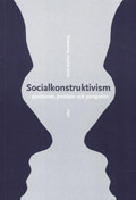 Socialkonstruktivism - positioner, problem och perspektiv