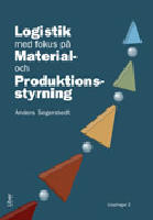 Logistik med fokus p&aring; material - och produktionsstyrning