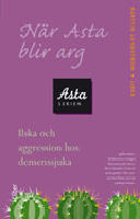 N&auml;r Asta blir arg - ilska och aggression hos demenssjuka