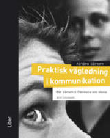 Praktisk v&auml;gledning i kommunikation f&ouml;r l&auml;rare i f&ouml;rskola och skola