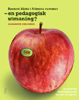 Barnets b&auml;sta i fr&auml;msta rummet &ndash; en pedagogisk utmaning