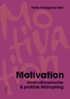Motivation : motivationsteorier & praktisk till&auml;mpning