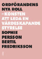 Ordf&ouml;randens nya roll : konsten att leda en v&auml;rdeskapande styrelse