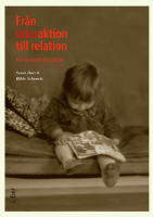 Fr&aring;n interaktion till relation : om anknytningsteori