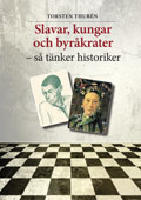 Slavar, kungar och byr&aring;krater &ndash; s&aring; t&auml;nker historiker