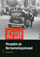 Kris! : perspektiv p&aring; Norrmalmstorgsdramat