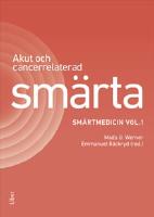Akut och cancerrelaterad sm&auml;rta : sm&auml;rtmedicin vol.1